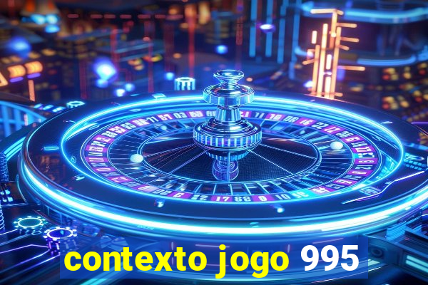 contexto jogo 995